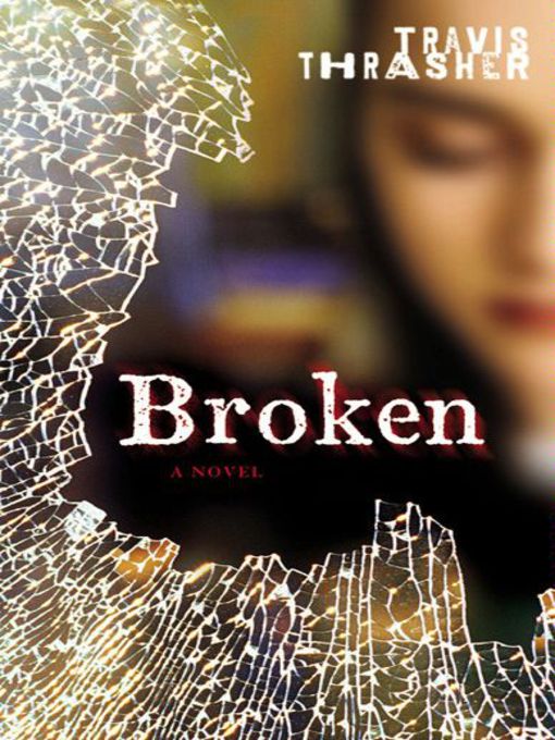Title details for Broken by Travis Thrasher - Available